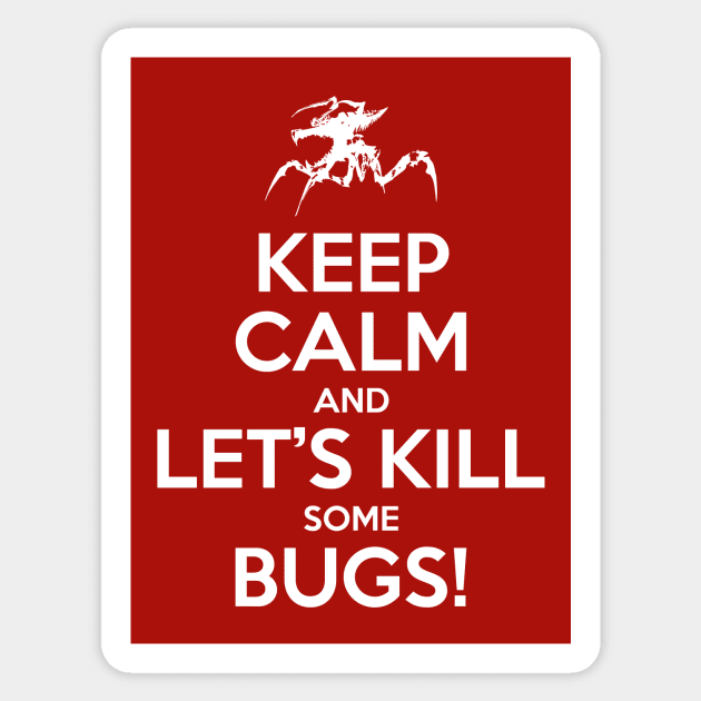 Keep Calm and Let's Kill Some Bugs! Sticker by prometheus31